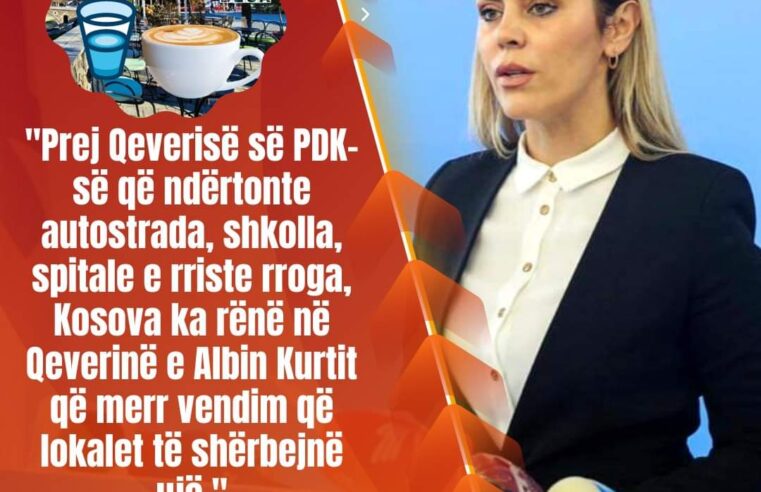 Deputetja e PDK-së, Blerta Deliu :Prej Qeverisë së PDK-së që ndërtonte autostrada, shkolla, spitale e rriste rroga, Kosova ka rënë në Qeverinë e Albin Kurtit që merr vendim që lokalet të shërbejnë ujë.