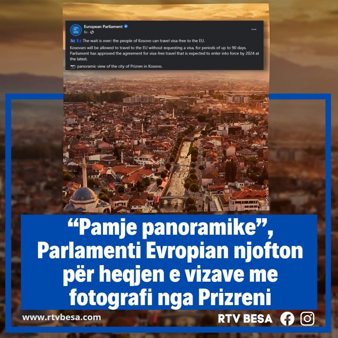 “Pamje panoramike”, PE njofton për heqjen e vizave me fotografi nga Prizreni
