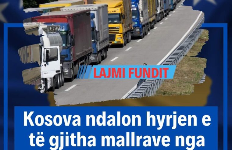 Bllokohen të gjitha mallrat serbe të hyjnë në Kosovë