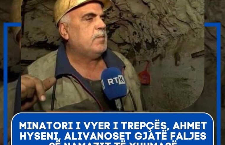 Vdes ish minatori i “Trepçës” Ahmet Hyseni nga fshati Melenicë