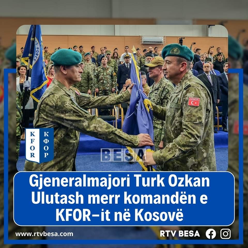 Gjeneralmajori Turk Ozkan Ulutash merr komandÃ«n e KFOR-it nÃ« KosovÃ« ðŸ‡¹ðŸ‡·ðŸ‡½ðŸ‡°