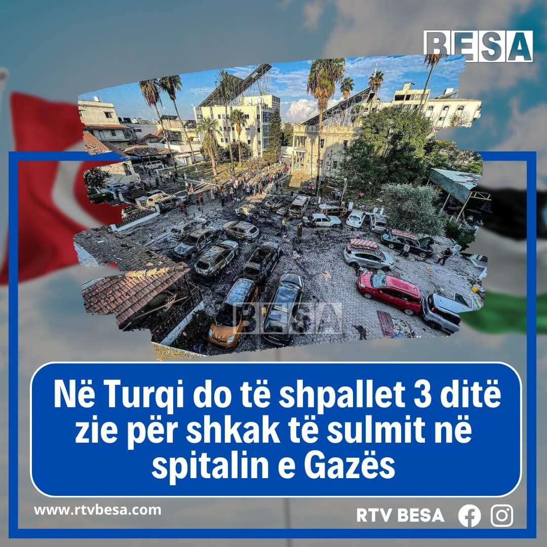 Lajmi Fundit : Turqia do të shpall 3 ditë zie kombëtare për ata që humbën jetën në masakrën e spitalit në Gaza