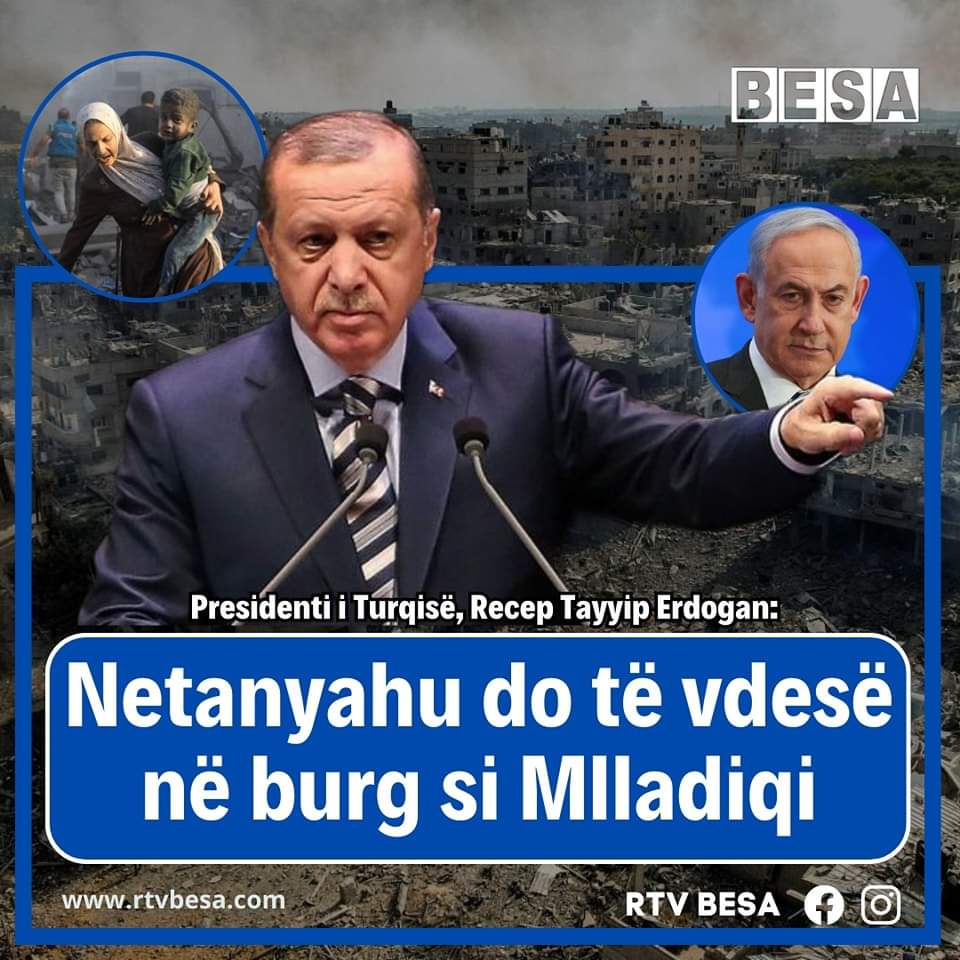 Erdogan: Netanyahu do të vdesë në burg si Mlladiqi