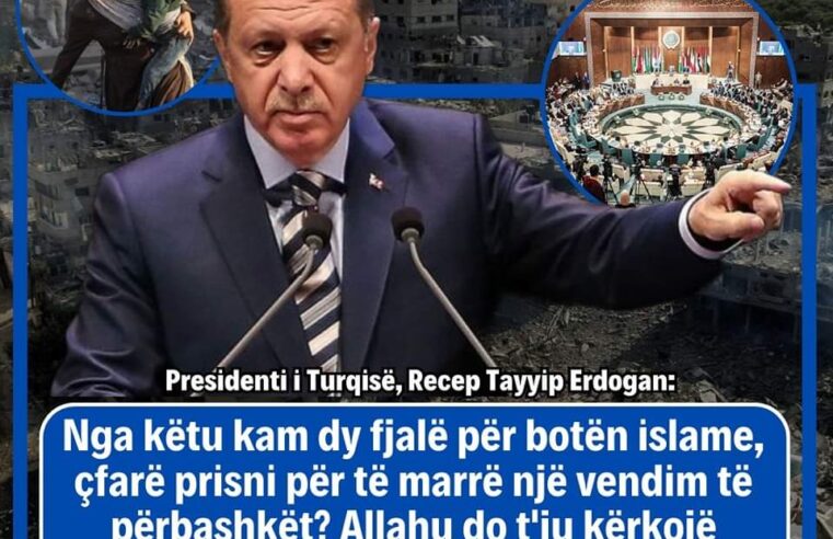 Erdoğan: Nga këtu kam dy fjalë për botën islame, çfarë prisni për të marrë një vendim të përbashkët? Allahu do t’ju kërkojë llogari për këtë, të gjithëve neve